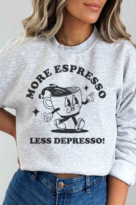 More Espresso Less Depresso Sweatshirt
