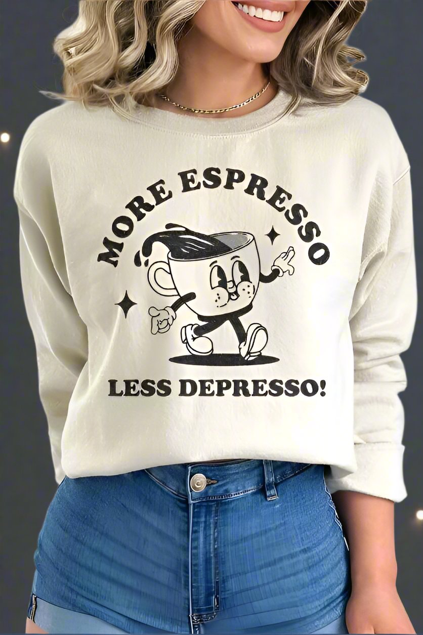 More Espresso Less Depresso Sweatshirt
