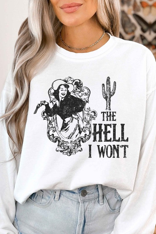 The Hell I Won't Graphic Sweatshirt